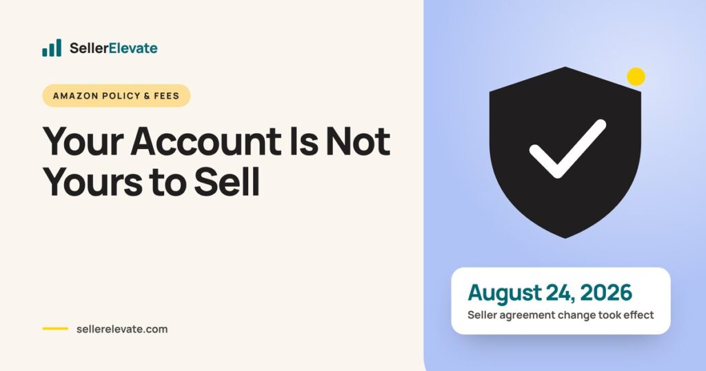 Cover graphic noting Amazon's seller agreement ban on account transfers took effect August 24, 2026, with a shield motif